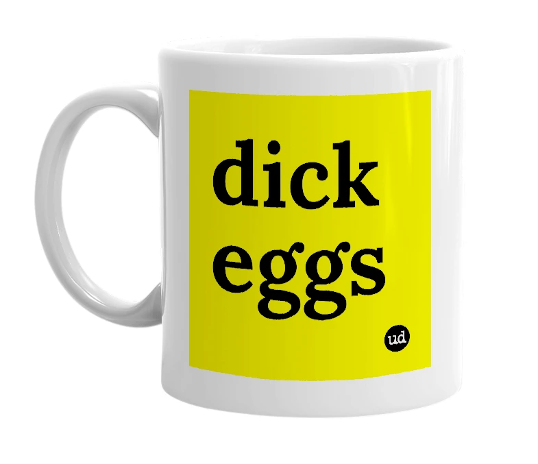 White mug with 'dick eggs' in bold black letters