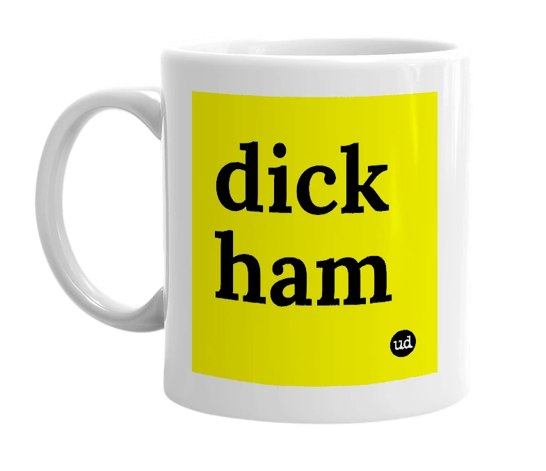 White mug with 'dick ham' in bold black letters