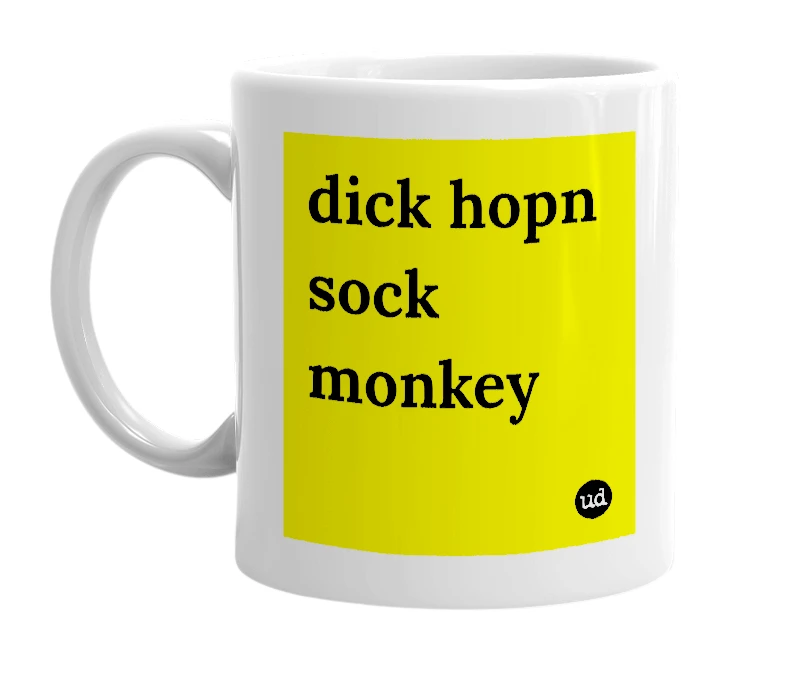 White mug with 'dick hopn sock monkey' in bold black letters