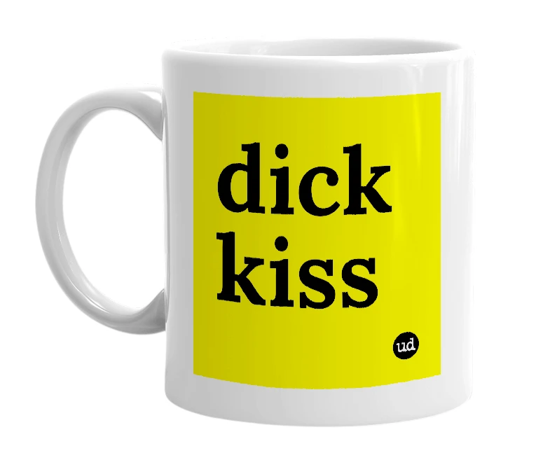 White mug with 'dick kiss' in bold black letters