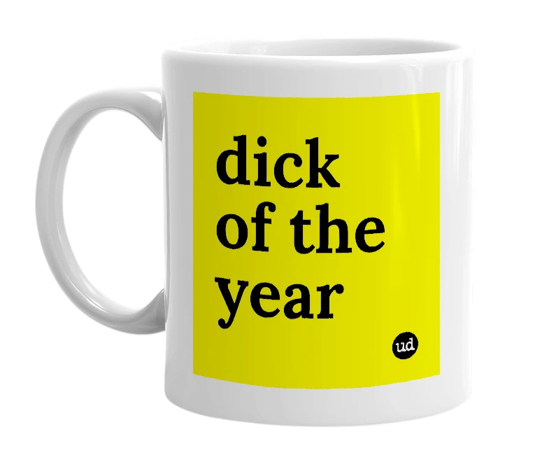 White mug with 'dick of the year' in bold black letters