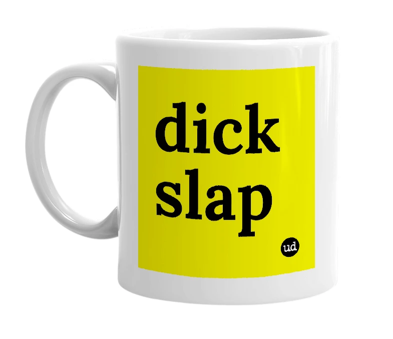 White mug with 'dick slap' in bold black letters