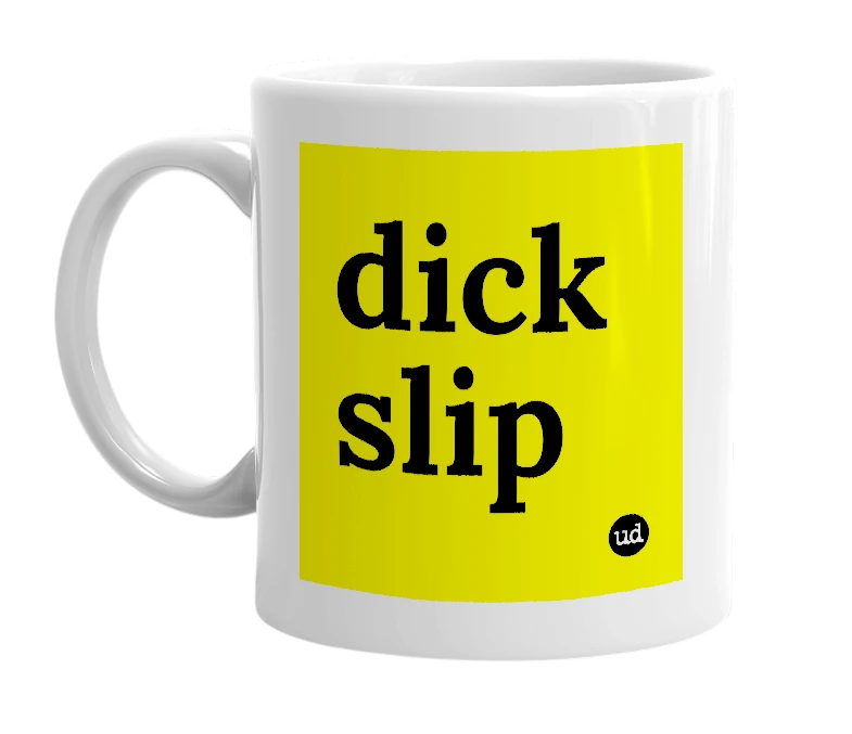 White mug with 'dick slip' in bold black letters