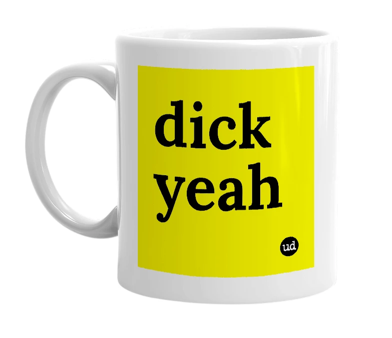 White mug with 'dick yeah' in bold black letters