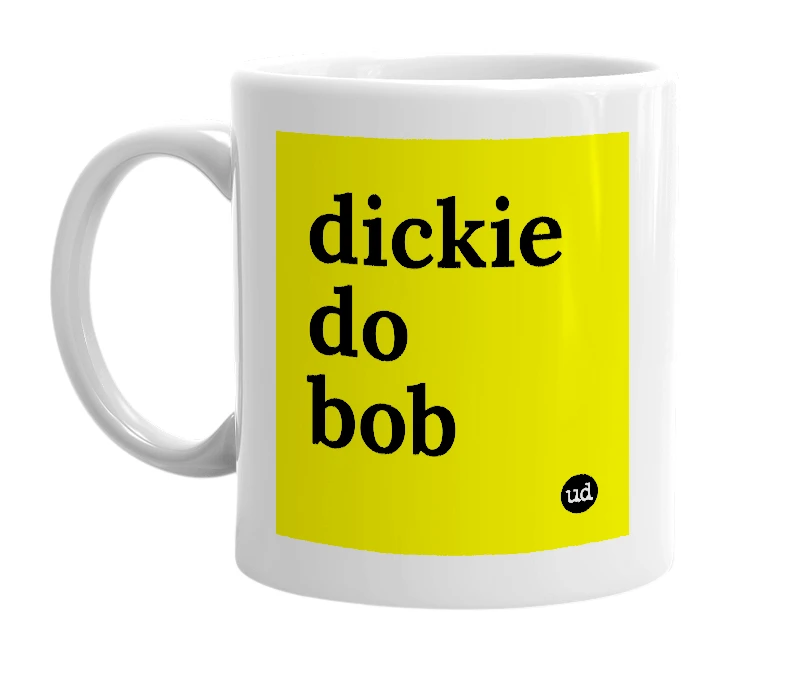 White mug with 'dickie do bob' in bold black letters