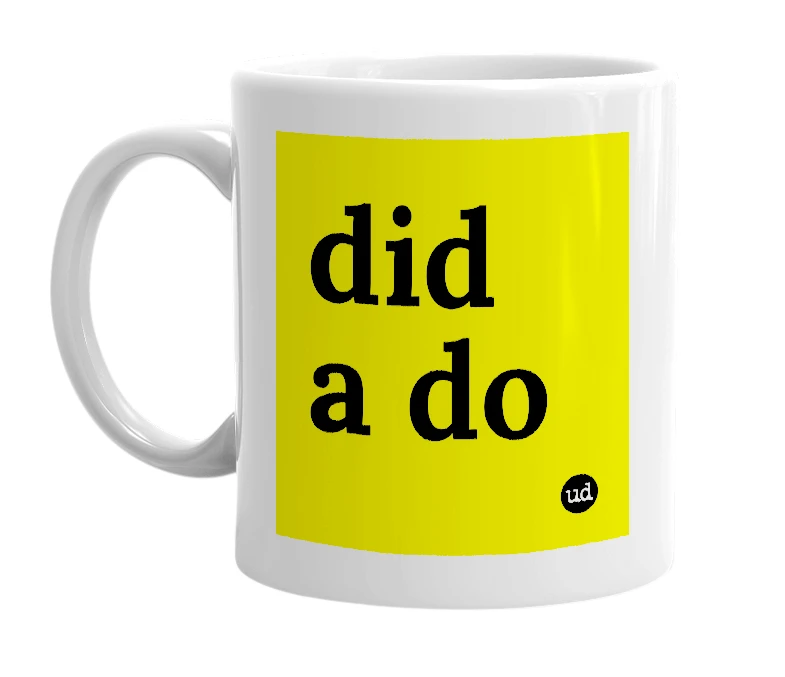 White mug with 'did a do' in bold black letters