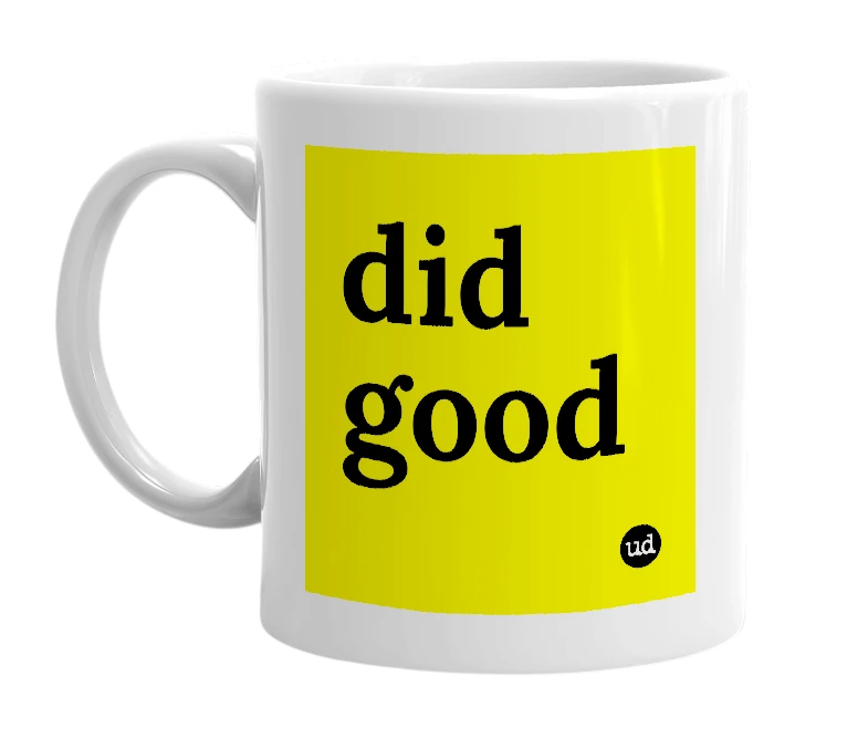 White mug with 'did good' in bold black letters
