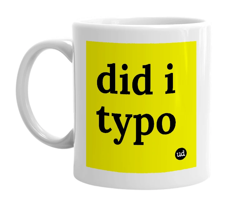 White mug with 'did i typo' in bold black letters