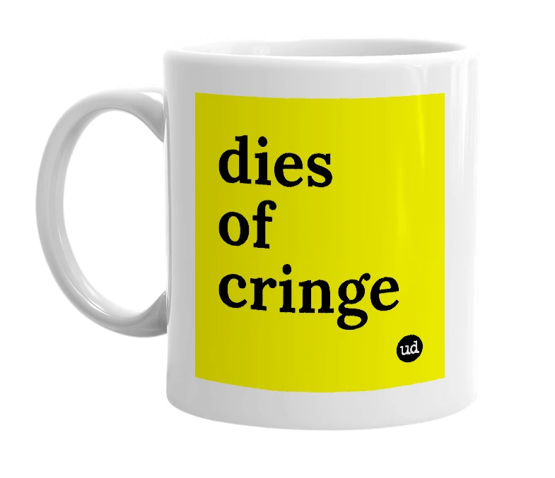 White mug with 'dies of cringe' in bold black letters