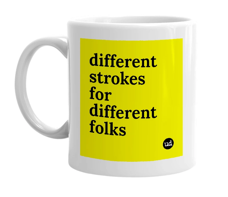 White mug with 'different strokes for different folks' in bold black letters