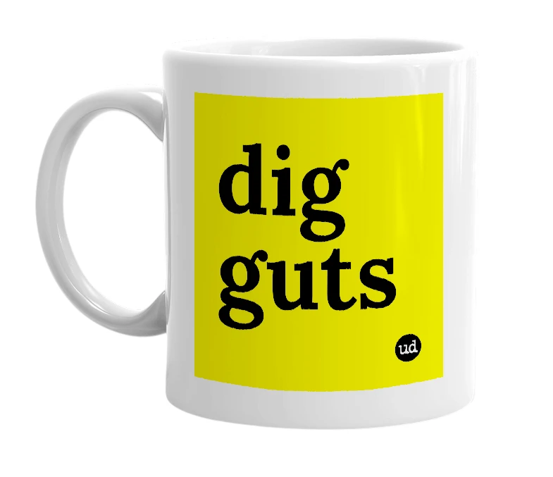 White mug with 'dig guts' in bold black letters