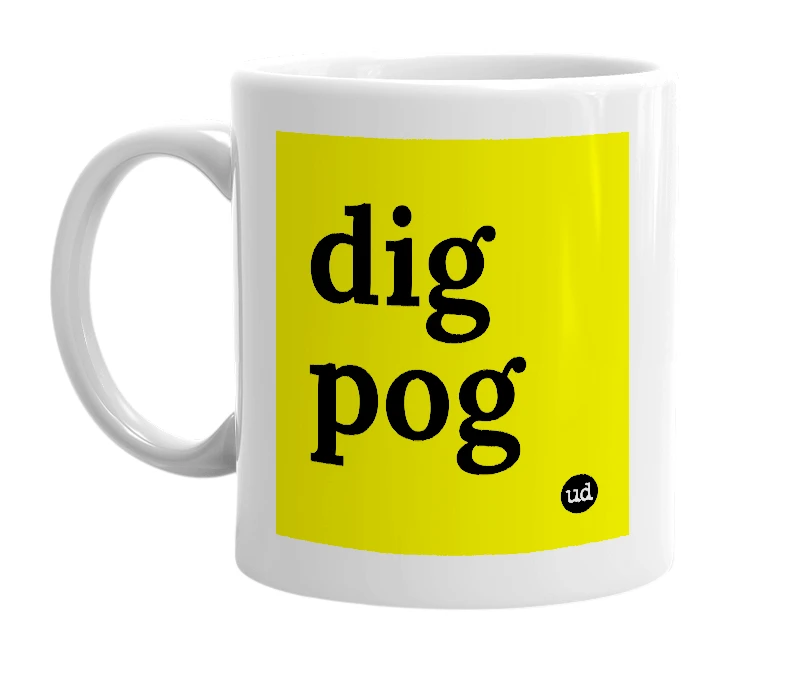 White mug with 'dig pog' in bold black letters
