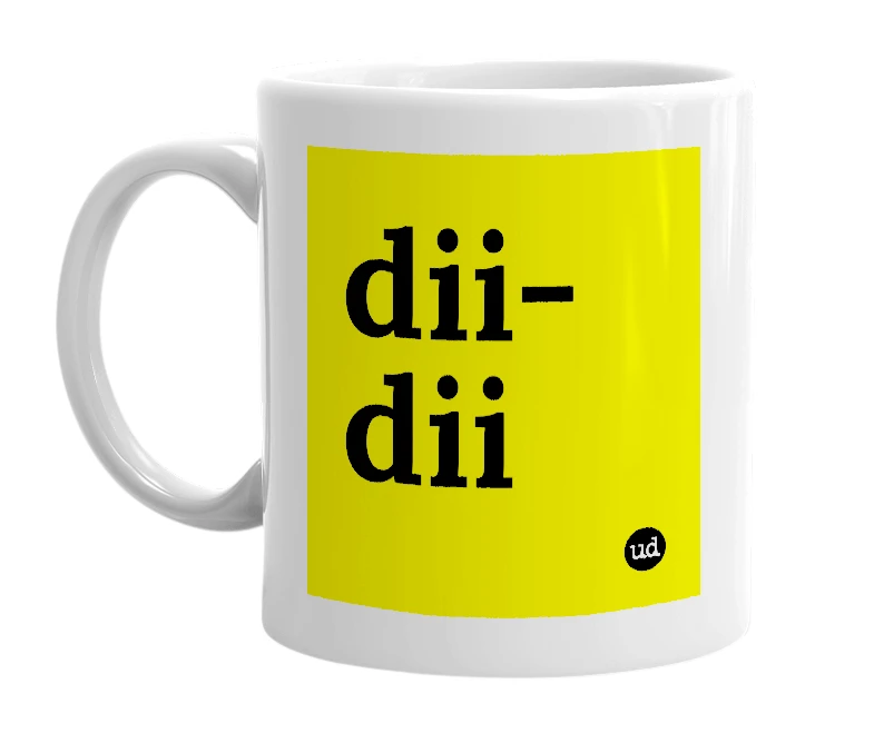 White mug with 'dii-dii' in bold black letters