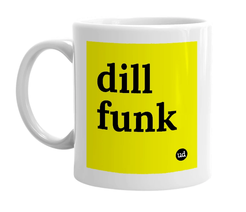 White mug with 'dill funk' in bold black letters