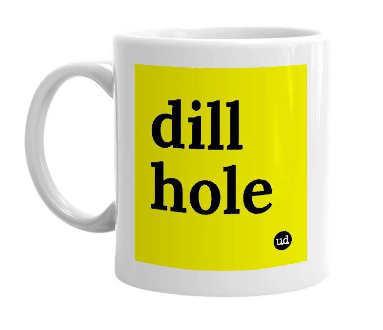 White mug with 'dill hole' in bold black letters