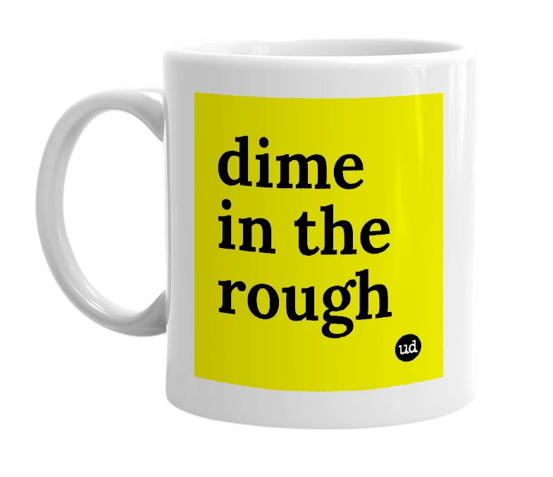 White mug with 'dime in the rough' in bold black letters