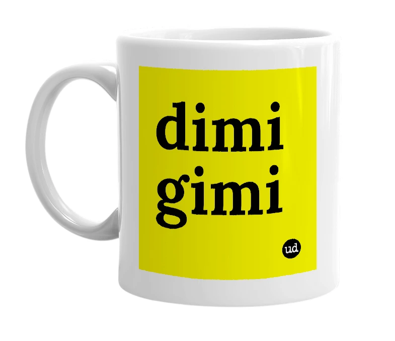White mug with 'dimi gimi' in bold black letters