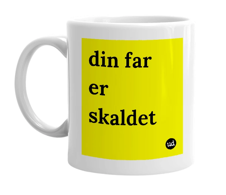 White mug with 'din far er skaldet' in bold black letters