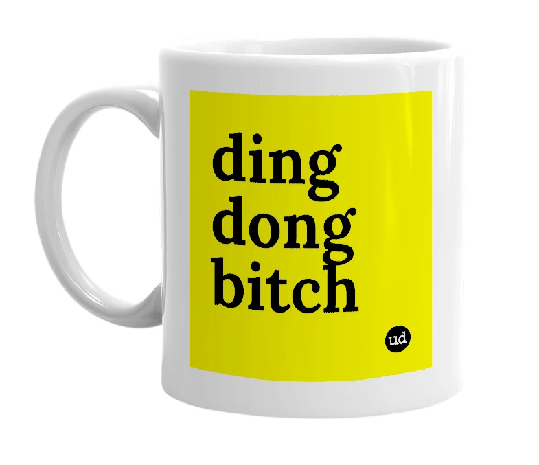 White mug with 'ding dong bitch' in bold black letters