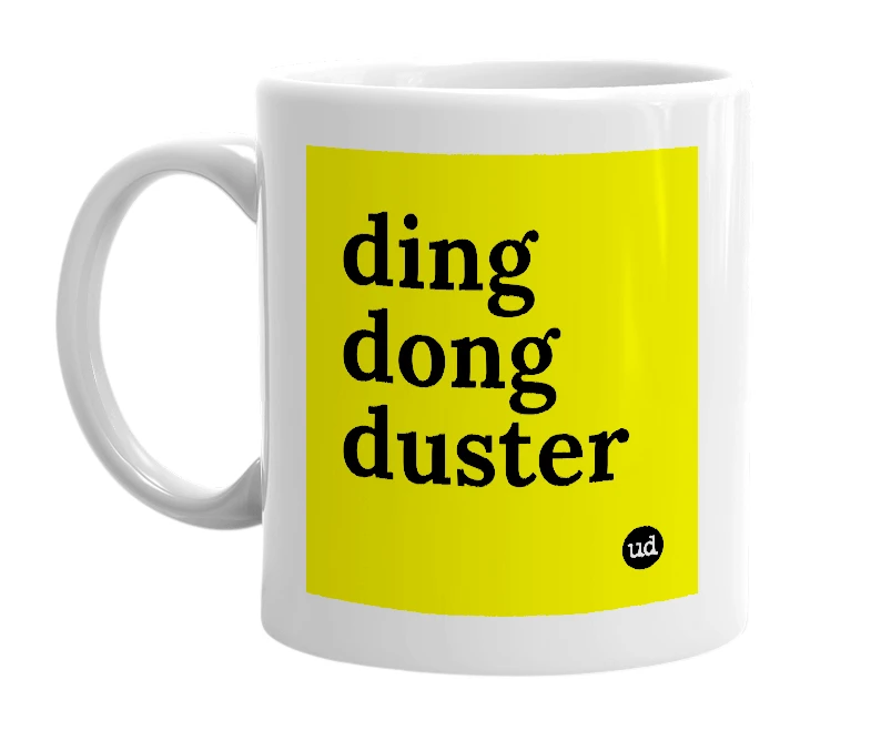 White mug with 'ding dong duster' in bold black letters