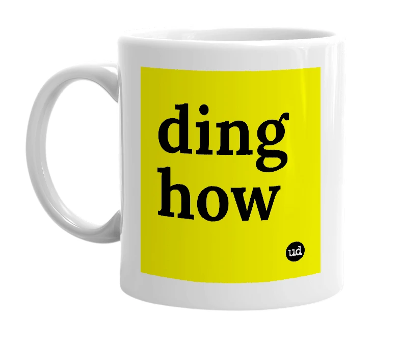 White mug with 'ding how' in bold black letters