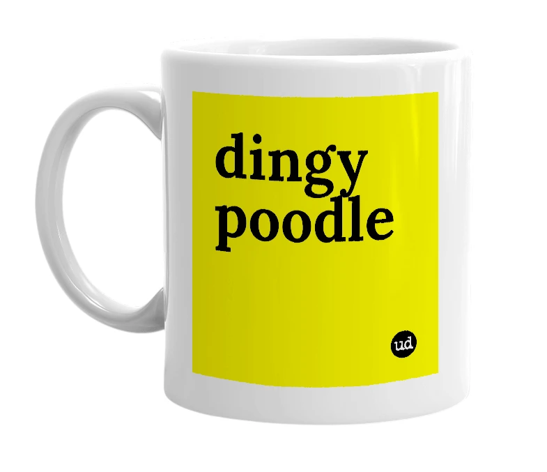 White mug with 'dingy poodle' in bold black letters