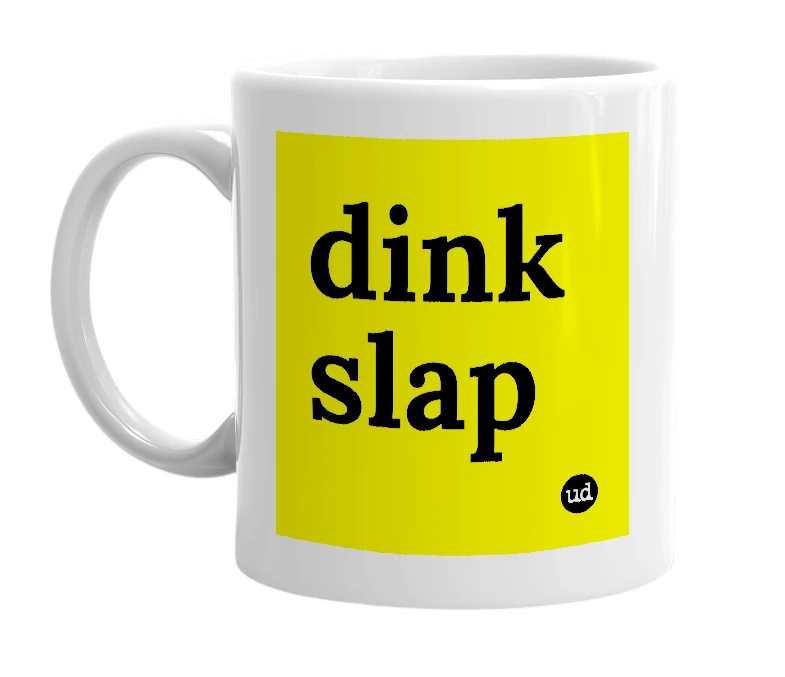 White mug with 'dink slap' in bold black letters