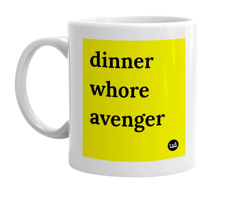 White mug with 'dinner whore avenger' in bold black letters