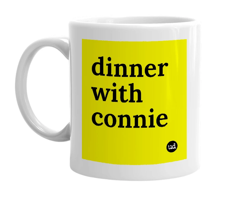 White mug with 'dinner with connie' in bold black letters
