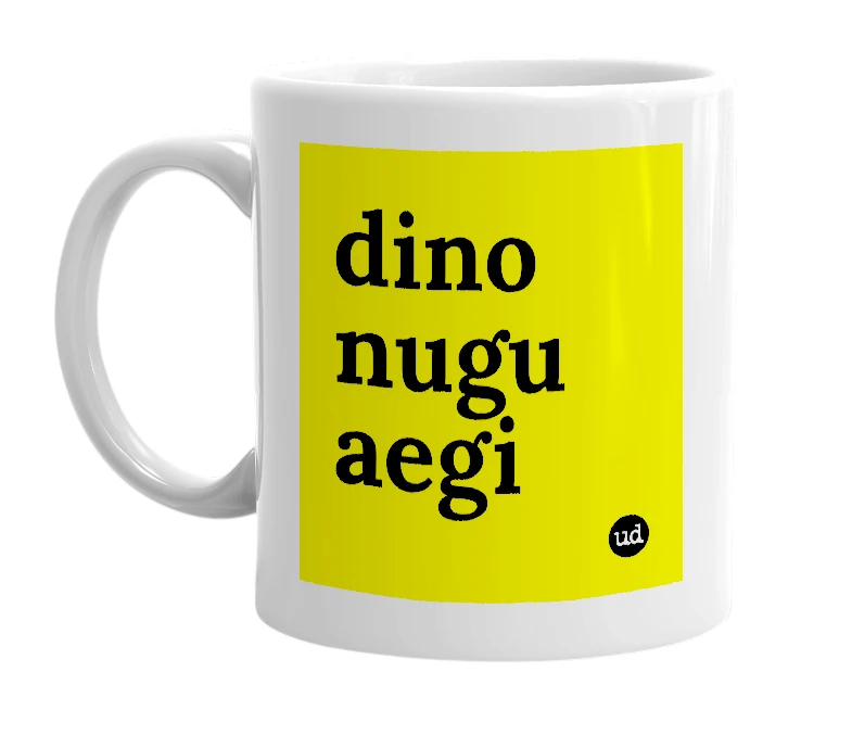 White mug with 'dino nugu aegi' in bold black letters