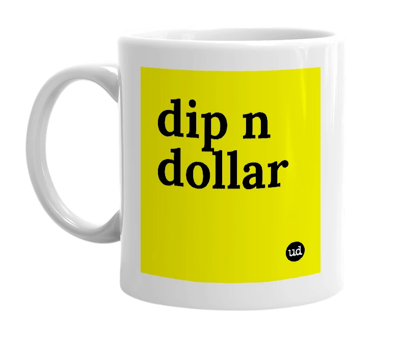 White mug with 'dip n dollar' in bold black letters