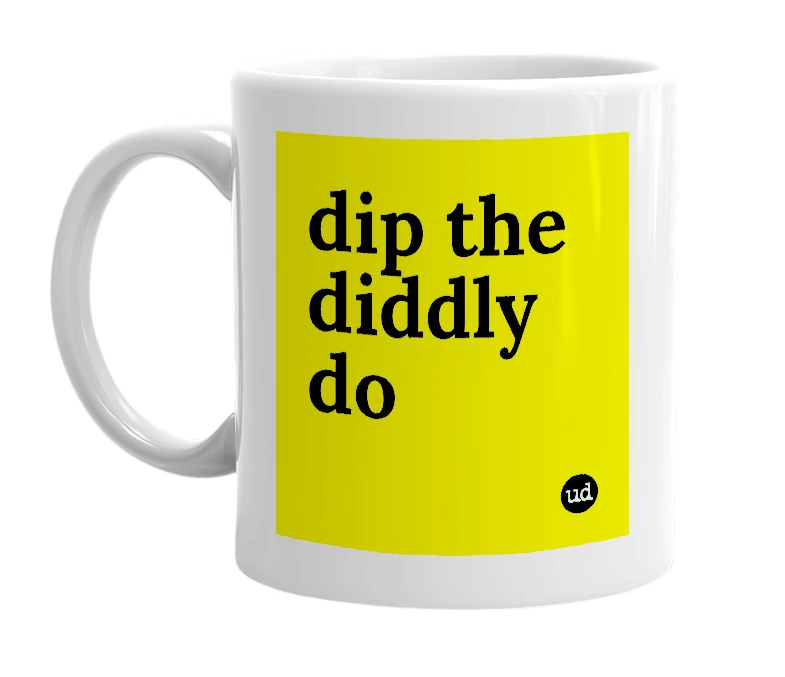 White mug with 'dip the diddly do' in bold black letters
