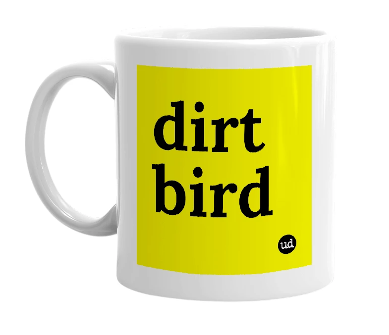 White mug with 'dirt bird' in bold black letters