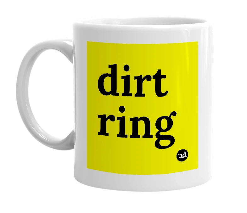 White mug with 'dirt ring' in bold black letters