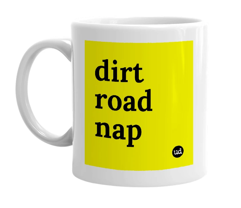 White mug with 'dirt road nap' in bold black letters