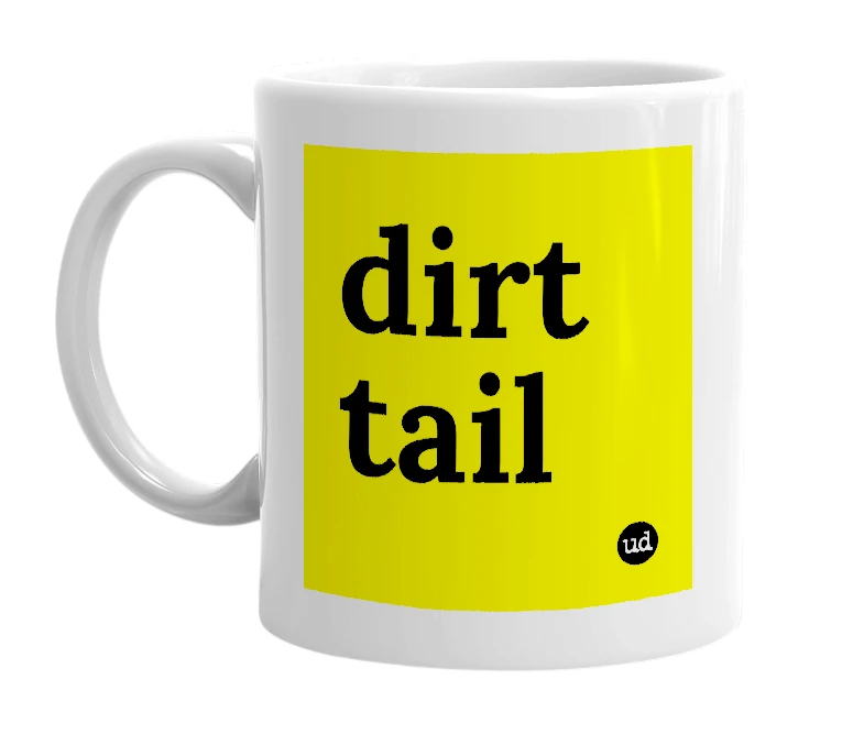 White mug with 'dirt tail' in bold black letters