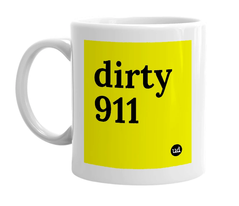 White mug with 'dirty 911' in bold black letters