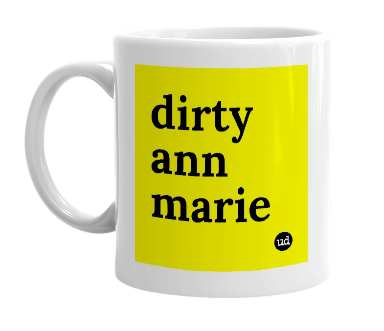 White mug with 'dirty ann marie' in bold black letters