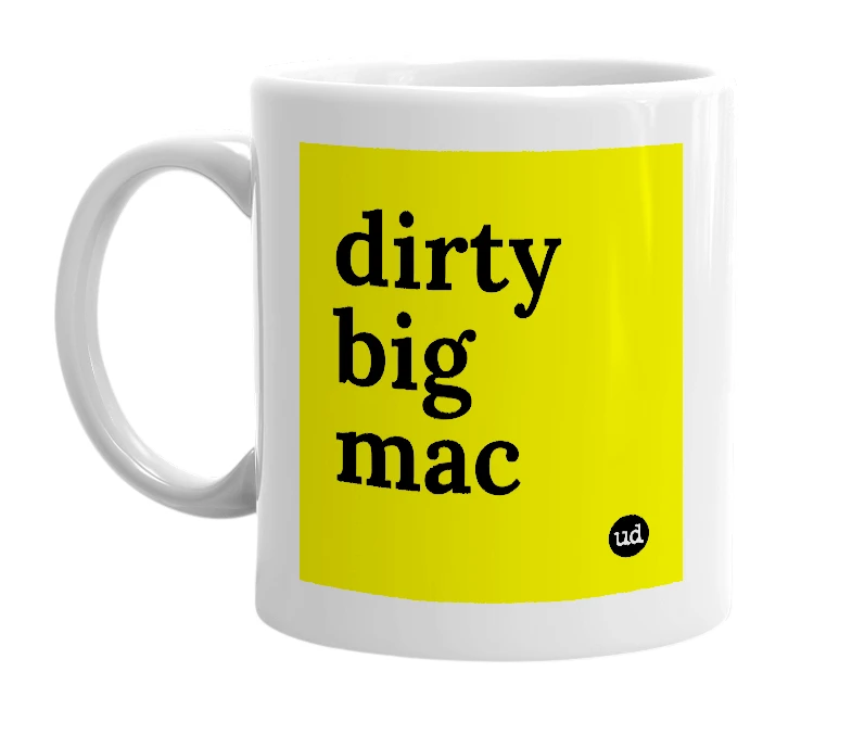 White mug with 'dirty big mac' in bold black letters