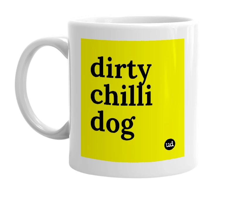 White mug with 'dirty chilli dog' in bold black letters