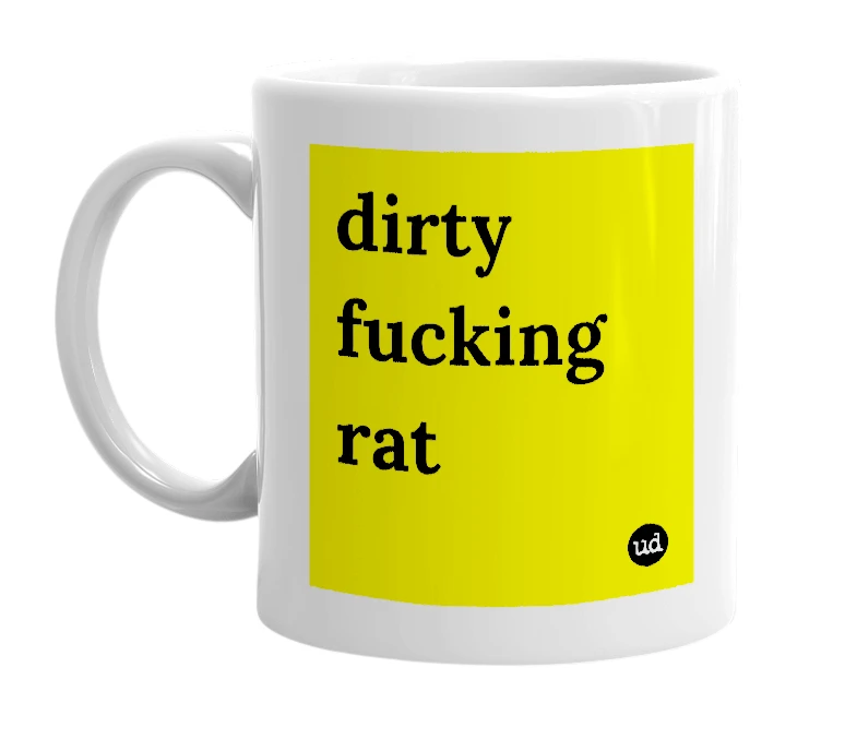 White mug with 'dirty fucking rat' in bold black letters