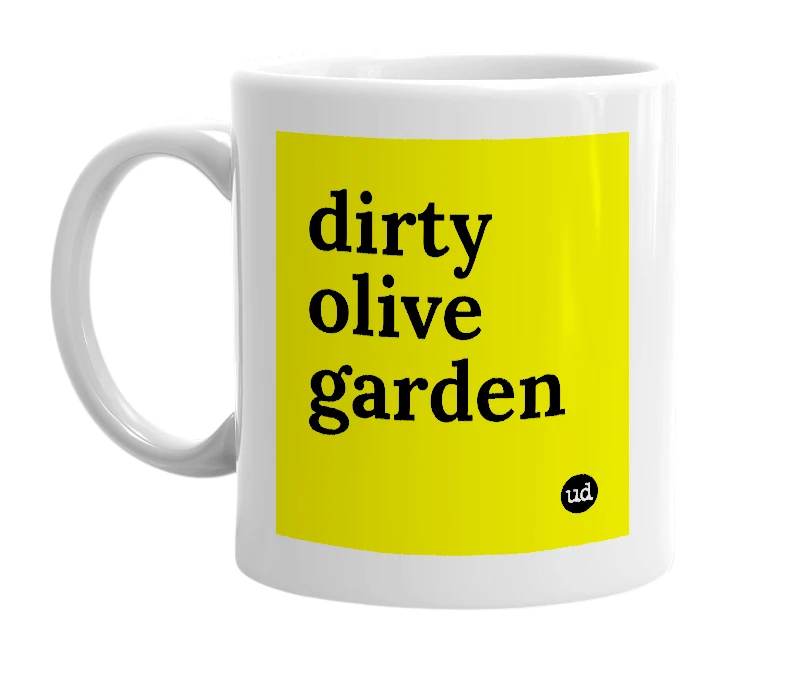 White mug with 'dirty olive garden' in bold black letters