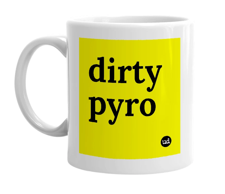 White mug with 'dirty pyro' in bold black letters