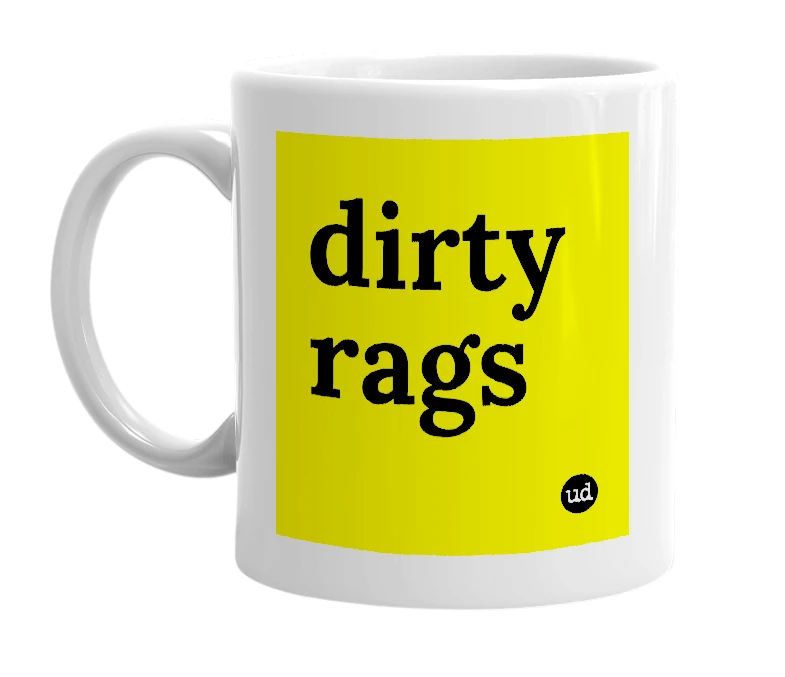 White mug with 'dirty rags' in bold black letters