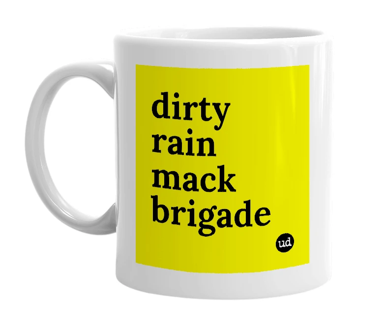 White mug with 'dirty rain mack brigade' in bold black letters