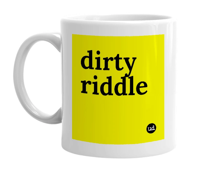White mug with 'dirty riddle' in bold black letters