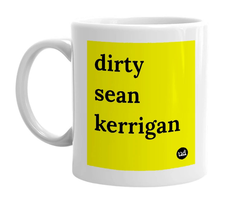 White mug with 'dirty sean kerrigan' in bold black letters