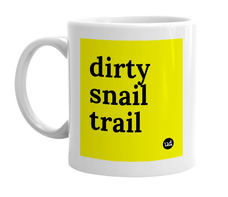 White mug with 'dirty snail trail' in bold black letters