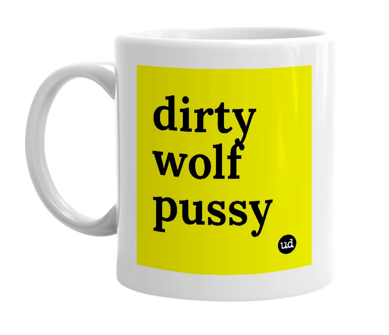 White mug with 'dirty wolf pussy' in bold black letters