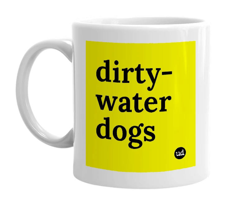 White mug with 'dirty-water dogs' in bold black letters